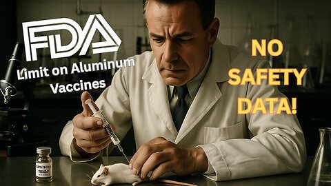 CHD TV: No Safety Data for FDA's Limit on Aluminum in Vaccines