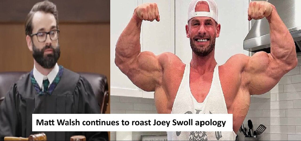 Matt Walsh Roasts Joey Swoll's 2nd apology to the woke mob