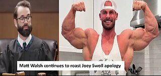 Matt Walsh Roasts Joey Swoll's 2nd apology to the woke mob