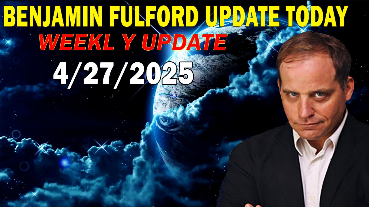 Benjamin Fulford Full Report Update April 27, 2025 - Benjamin Fulford Q&A Video