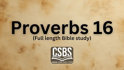 Proverbs 16 with CSBS (full version)