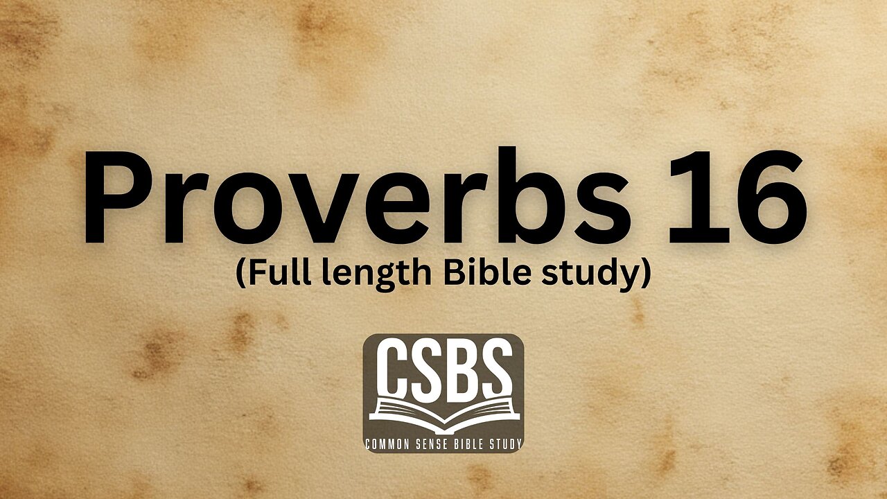 Proverbs 16 with CSBS (full version)