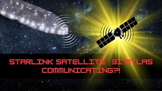 Starlink Satellite & 3I Atlas Communicating?!