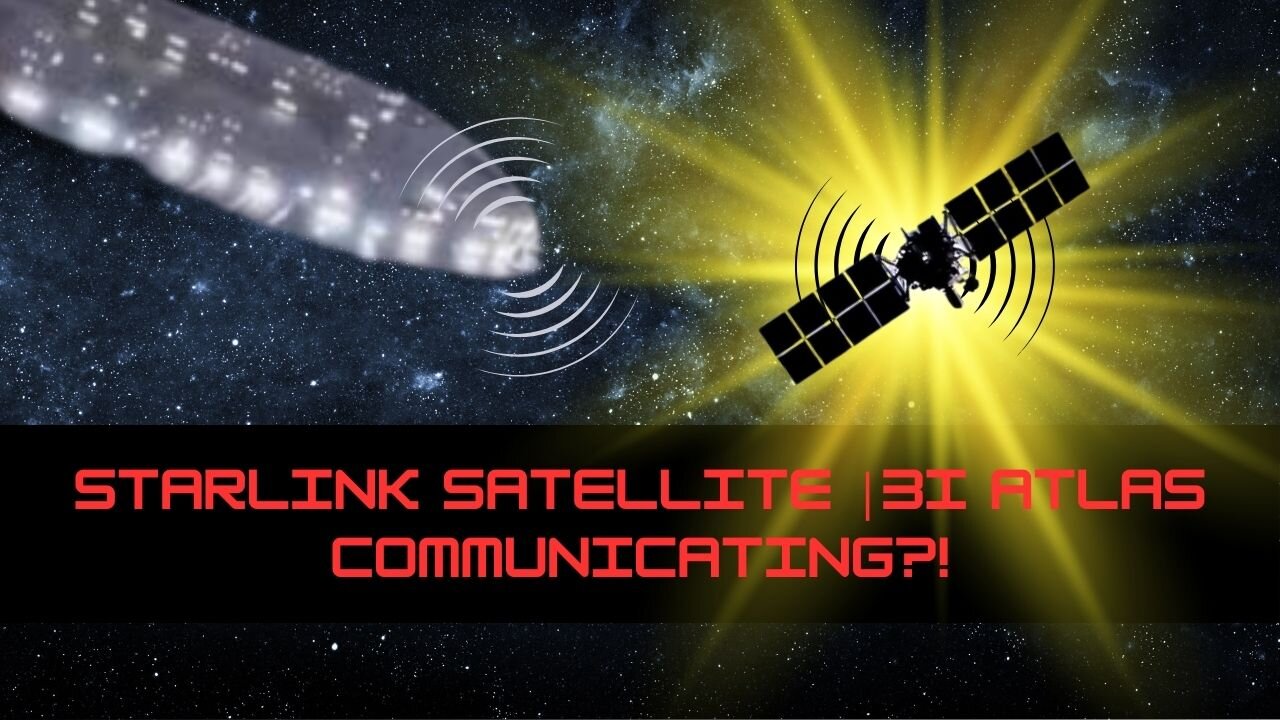 Starlink Satellite & 3I Atlas Communicating?!