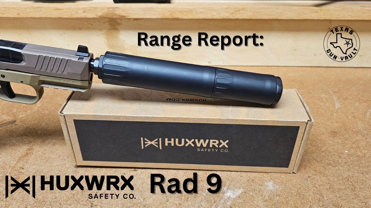 Range Report / Product Review: Huxwrx Rad 9 (9mm Modular Suppressor w/ Flow-Baffle technology)