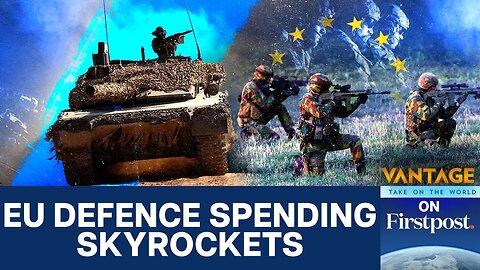 EU Defence Spending at Record High: The Cost of Security in an Uncertain World | Vantage | N18G