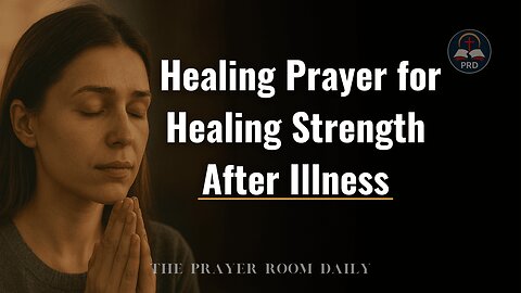 Healing Prayer for Healing Strength After Illness