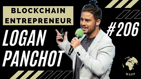 Logan Panchot (Blockchain Entrepreneur) #206 #podcast #explore