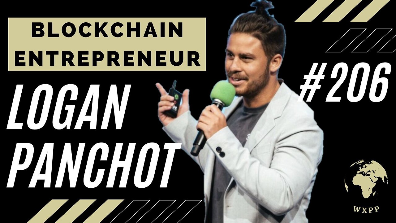 Logan Panchot (Blockchain Entrepreneur) #206 #podcast #explore