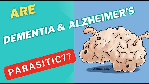 Are dementia and Alzheimer’s parasitic?
