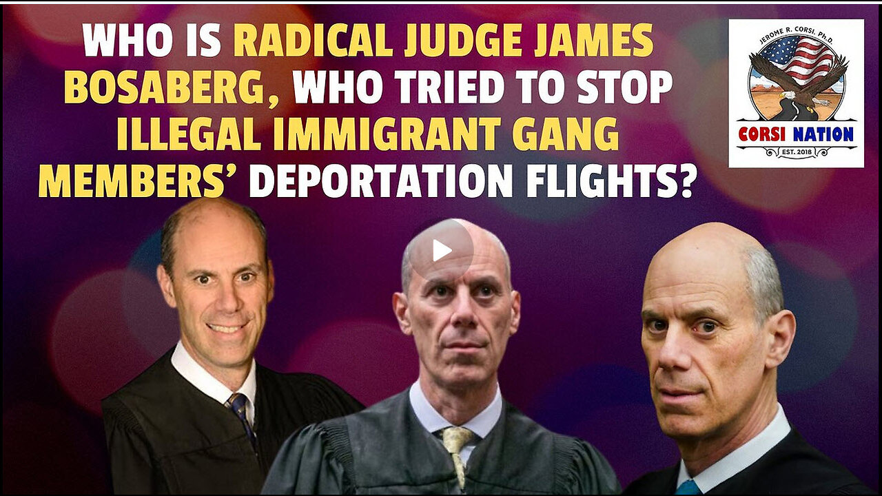 Who Is Radical Judge James Bosaberg, Who Tried to Stop Illegal Immigrant Gang Deportation Flights?