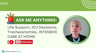 Ask Me Anything: Life Support, ICU Decisions, Tracheostomies, INTENSIVE CARE AT HOME!