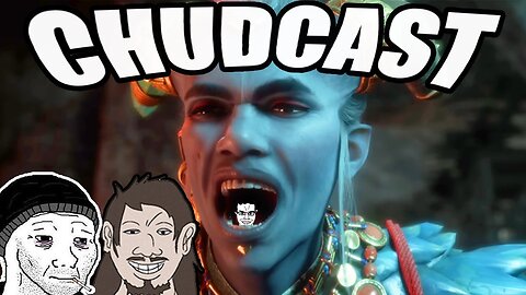 CHUDCAST #3: Veilguard Woke AF, Concord Dev Shut Down, Women like Hot Women After All