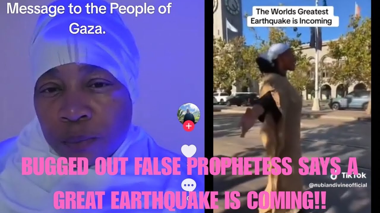 BUGGED OUT FALSE PROPHETESS SAYS A GREAT EARTHQUAKE IS COMING!!