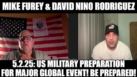 Mike Furey 5.2.25: US Military Preparation for Major Global Event! Be Prepared!