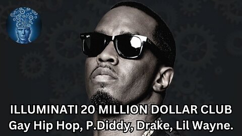ILLUMINATI 20 MILLION DOLLAR CLUB- Gay Hip Hop, P.Diddy, Drake, Lil Wayne.