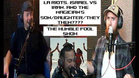 LA Riots, Israel vs Iran, and the Magician's son/daughter/theythem????