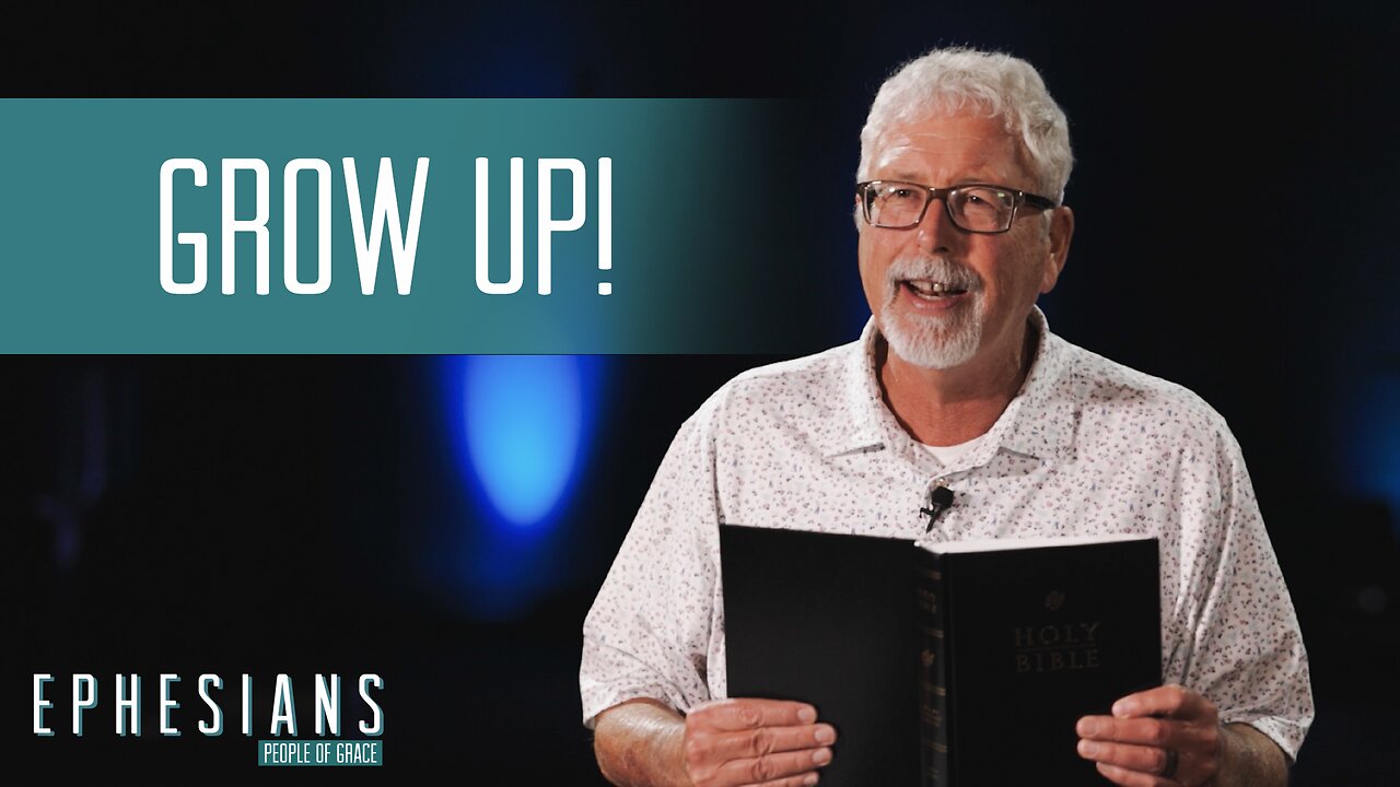 "Grow Up" - Ephesians - People of Grace - Week 12