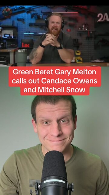 Green Beret, Gary Melton calls out Candace Owens and Mitchell Snow.