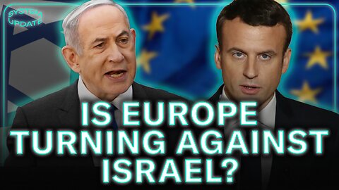 Is Europe TURNING AGAINST Israel?