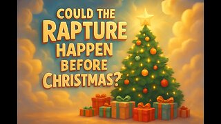 Could the Rapture Happen Before Christmas?