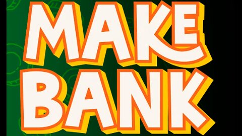 Make Bank 7-18-2025