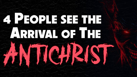 4 People See the Arrival of the Antichrist 05/14/2025