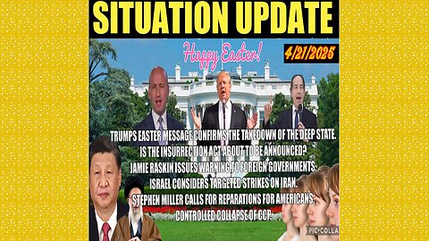 SITUATION UPDATE 4/21/25 - Trumps Easter Message, CCP, Insurrection Act, Clones, Israel/Iran, White Hat Intel