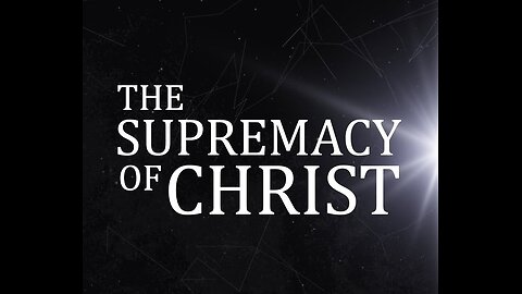 The greatness, supremacy and divinity of Christ (2)