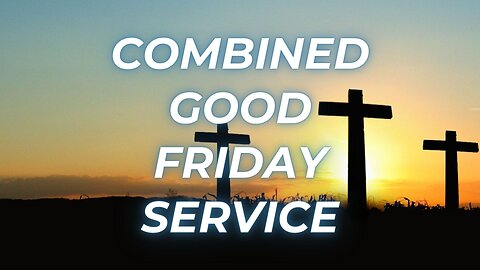 Combined Good Friday Service 2025