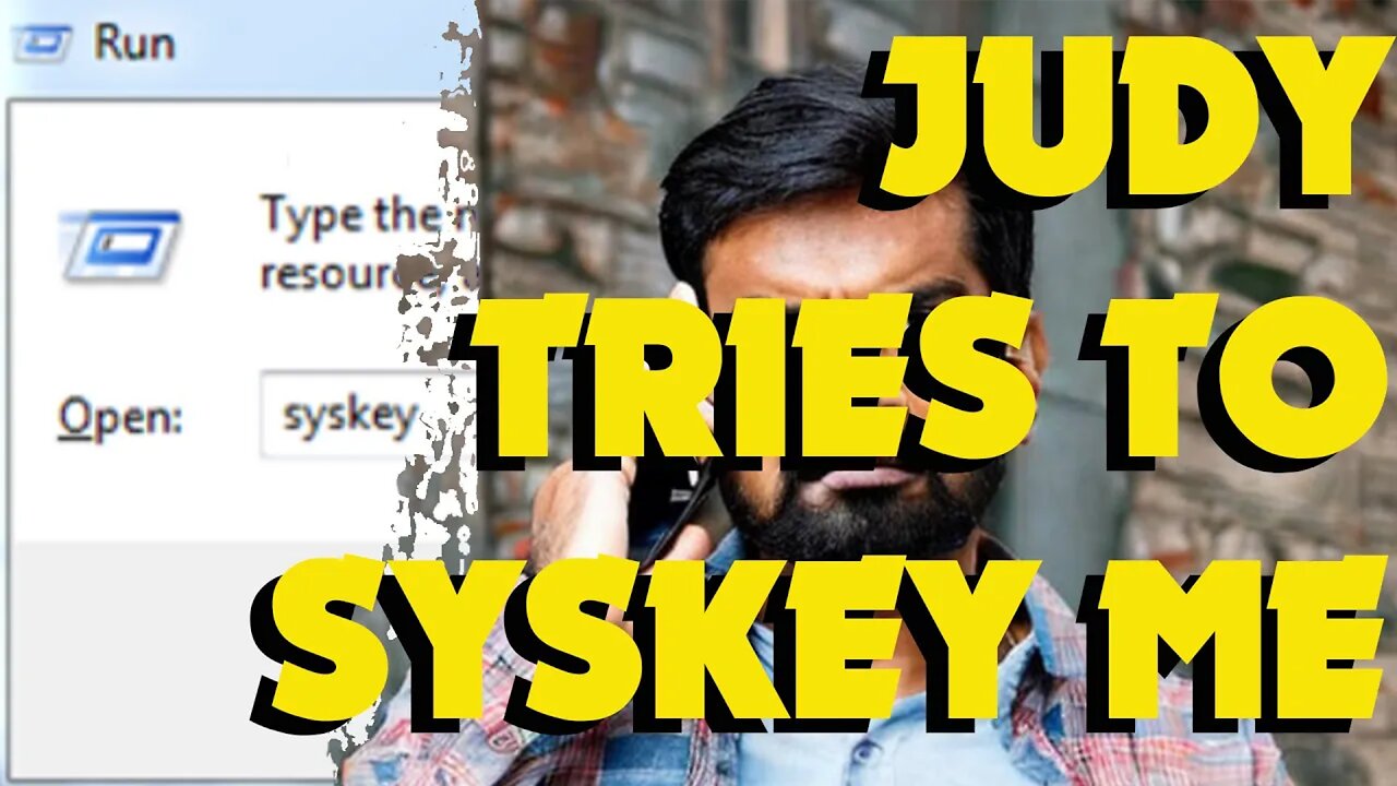 Judy tries to syskey me
