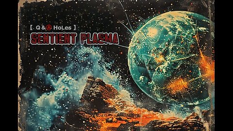 【 Ｑ＆Ⓐ Hoᒪes 】Sentient Plasma