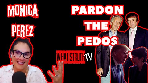 #263 Pardon The Pedos | Monica Perez