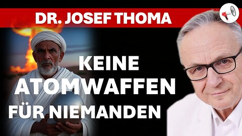 Keine Atomwaffen für niemanden - außer für... | Satire mit Dr. Josef Thoma