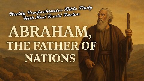 Abraham The Father Of Nations: Weekly Comprehensive Bible Study #Abraham #FatherOfNations