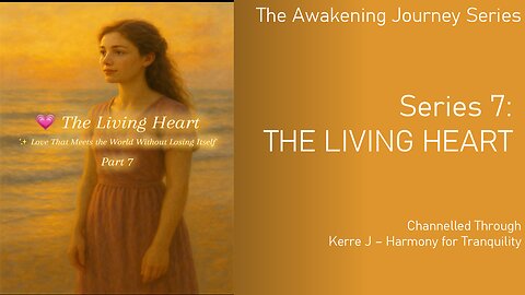 Series 7 The Living Heart - The Awakening Journey Series