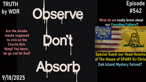 Observe Don't Absorb - TRUTH by WDR - Ep. 542 - Live and Replay