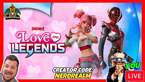 Fortnite Love & Legends w/ YOU! Creator Code: NERDREALM