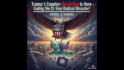 Trump's Counter-Revolution Is Here – Ending the 12-Year Radical Disaster!