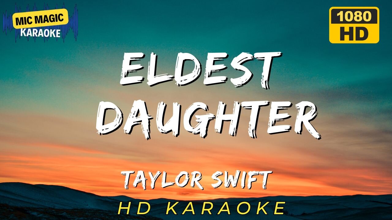 ELDEST DAUGHTER - TAYLOR SWIFT - KARAOKE