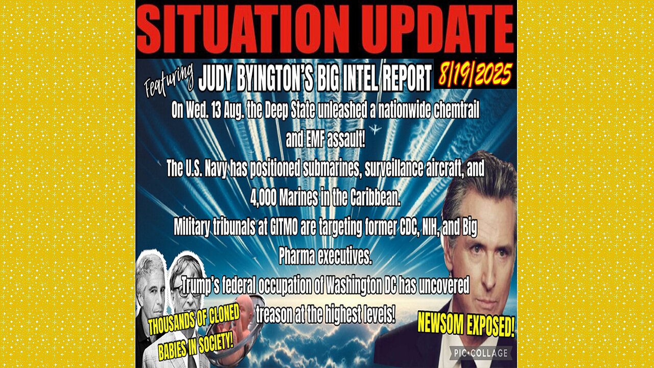 SITUATION UPDATE 8/19/25 - Judy Byingtons Big Intel Report, Military Tribunals At Gitmo Are Targeting