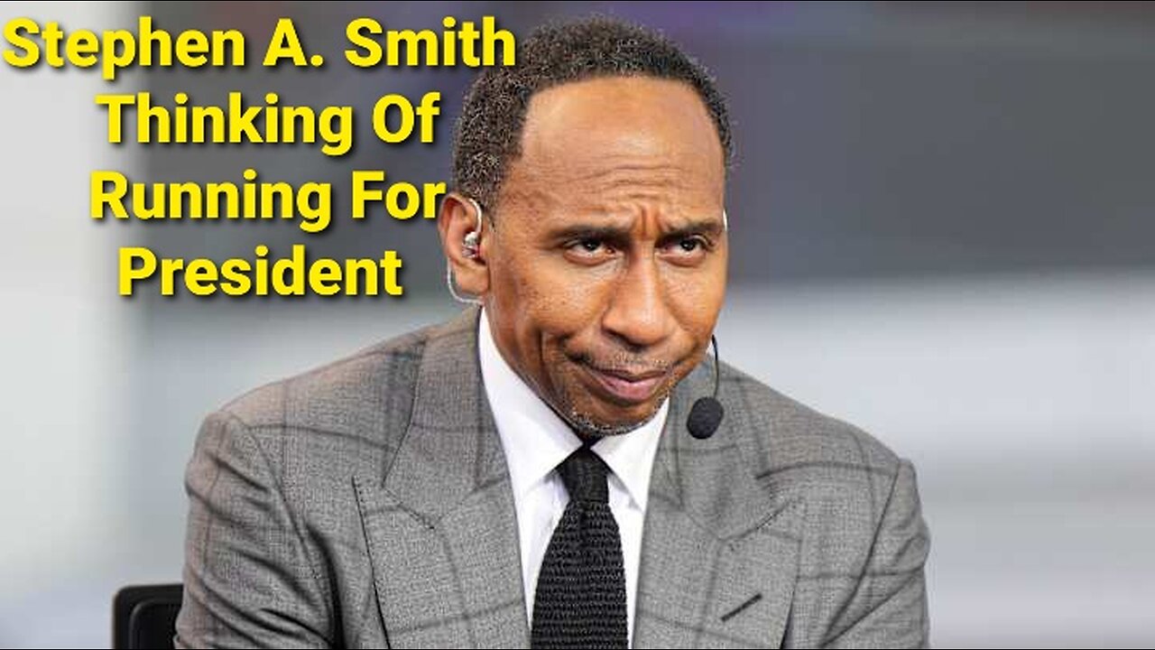 ESPN’s Stephen A Smith Says He Has No Choice But To Run For President