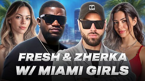 Fresh & Zherka w/ Girls