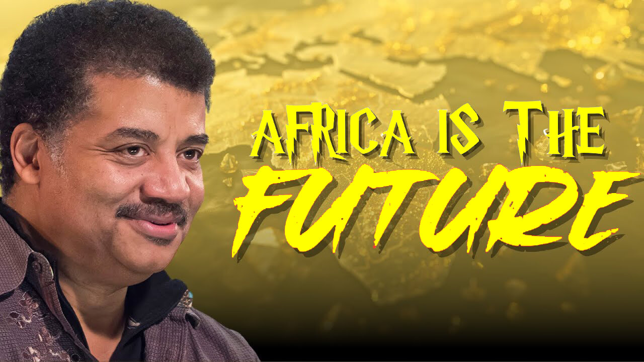 How AFRICA Will Run The World - Dr. Neil deGrasse Tyson