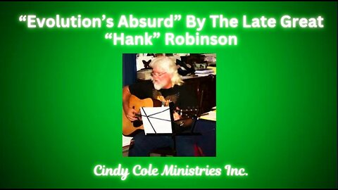 Evolution's Absurd By The Late Great "Hank" Robinson