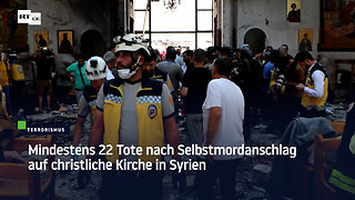 Mindestens 22 Tote nach Selbstmordanschlag auf christliche Kirche in Syrien