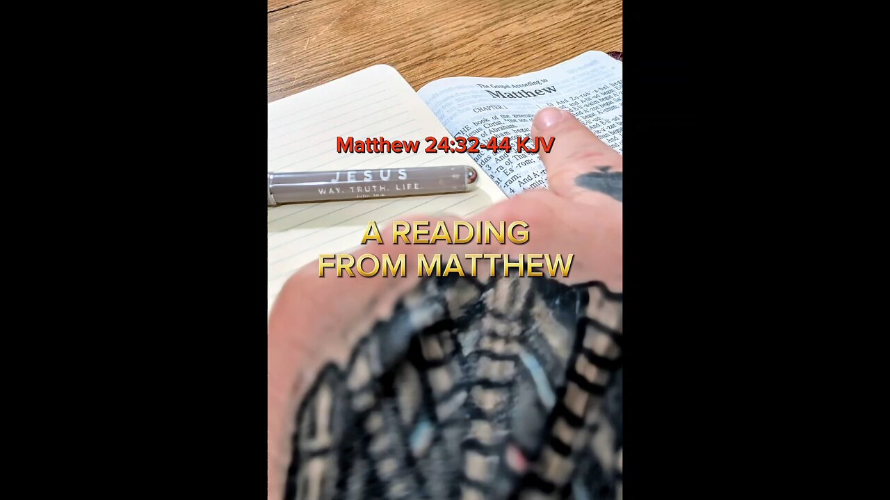 đź“–Matthew 24:32-44 King James Version