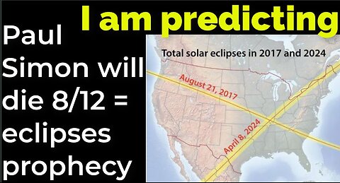 I am predicting: Paul Simon will die Aug 12 = eclipses prophecy (pt 6)