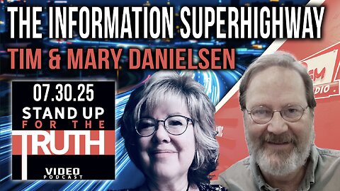 The Information Superhighway - Stand Up For The Truth w/ Tim & Mary Danielsen