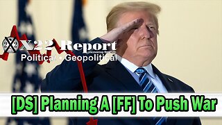 X22 Report - Report, [DS] Planning A [FF] To Push War, Confirmed Soros Funding Domestic Terrorists